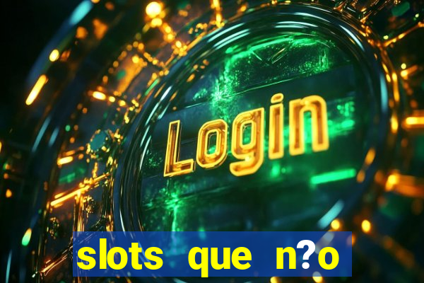 slots que n?o precisa depositar para sacar