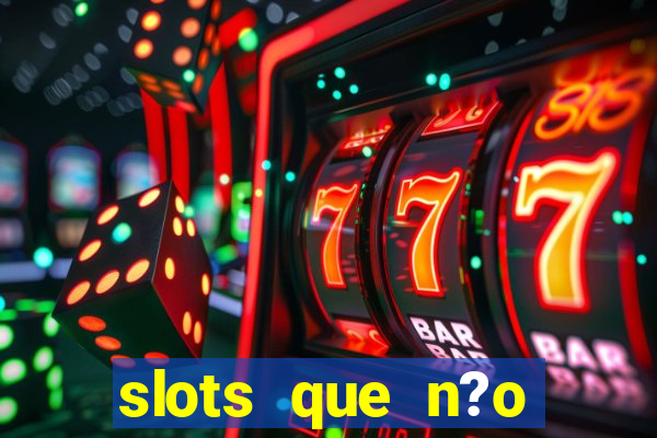 slots que n?o precisa depositar para sacar