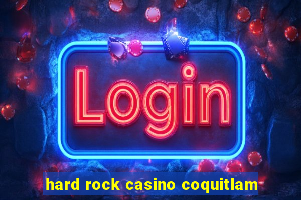 hard rock casino coquitlam