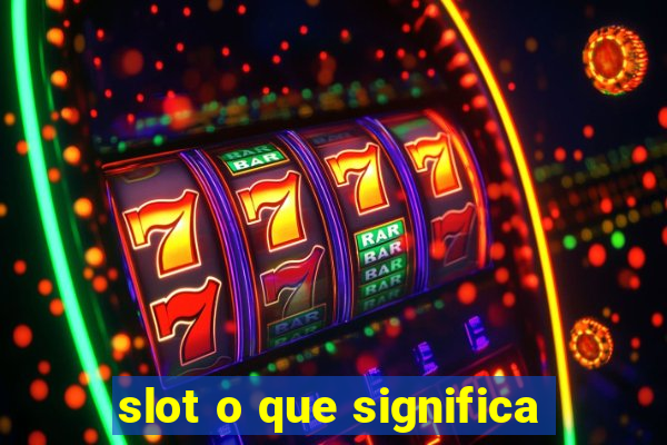 slot o que significa