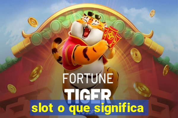 slot o que significa