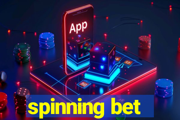 spinning bet