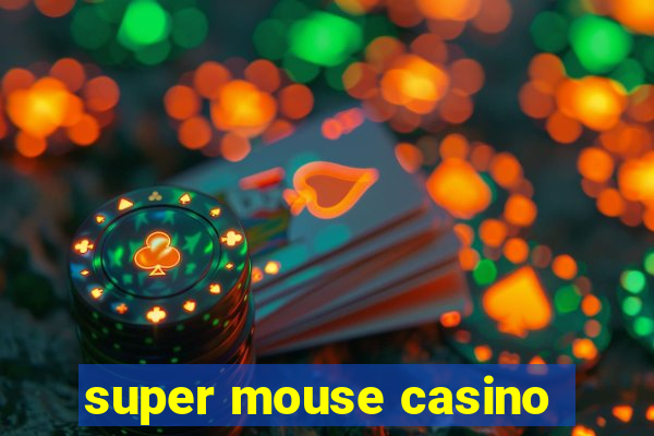 super mouse casino