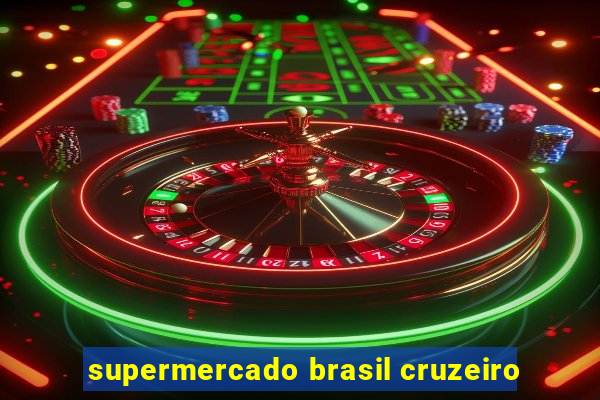 supermercado brasil cruzeiro