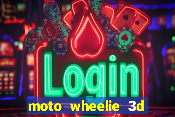 moto wheelie 3d dinheiro infinito 2024