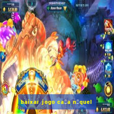 baixar jogo ca莽a n铆quel