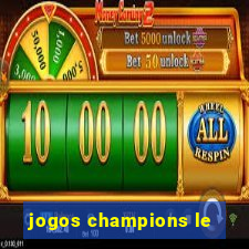 jogos champions le