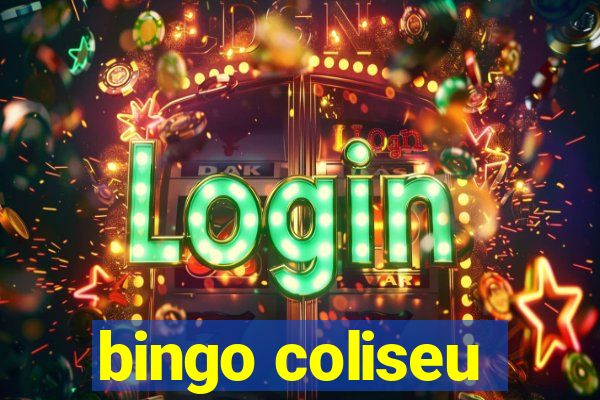 bingo coliseu