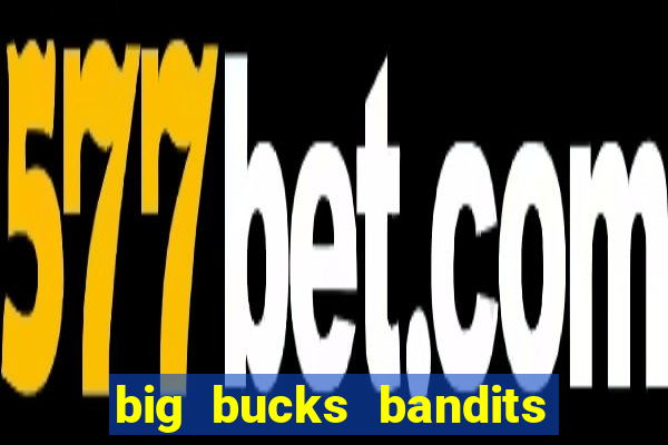 big bucks bandits megaways slot game