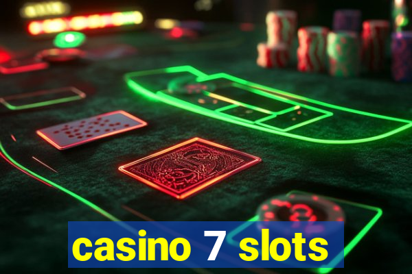 casino 7 slots