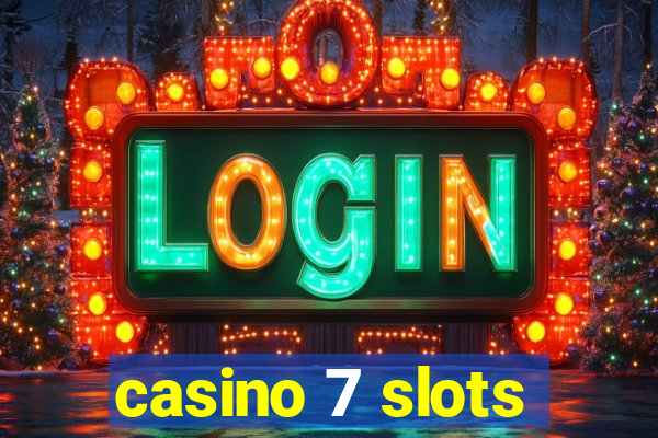 casino 7 slots