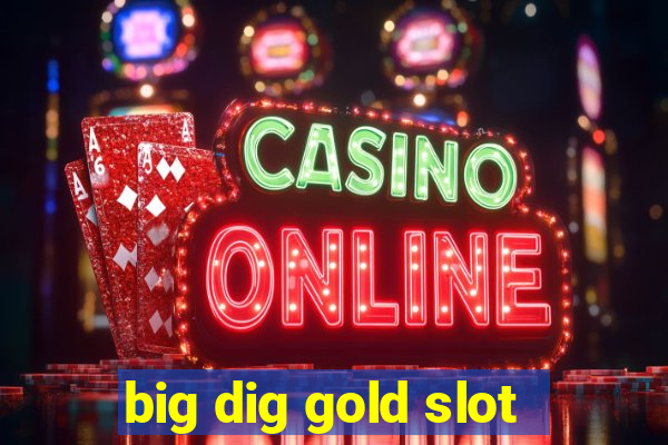 big dig gold slot