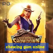 chewing gum online