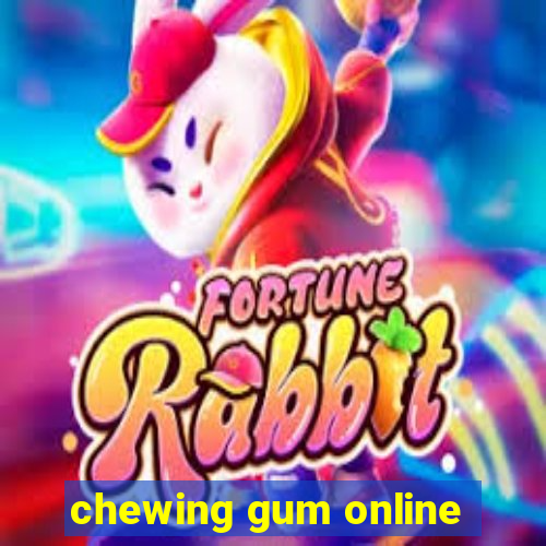 chewing gum online