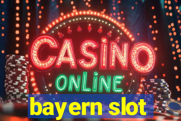 bayern slot