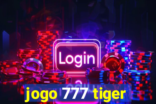 jogo 777 tiger