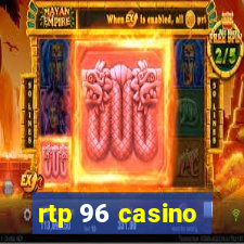 rtp 96 casino