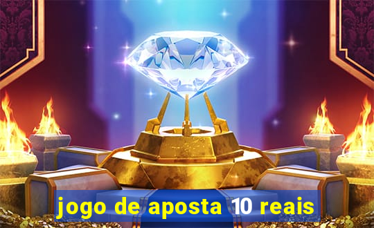 jogo de aposta 10 reais