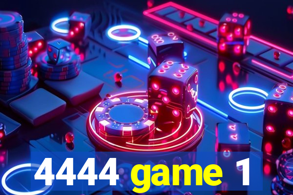 4444 game 1