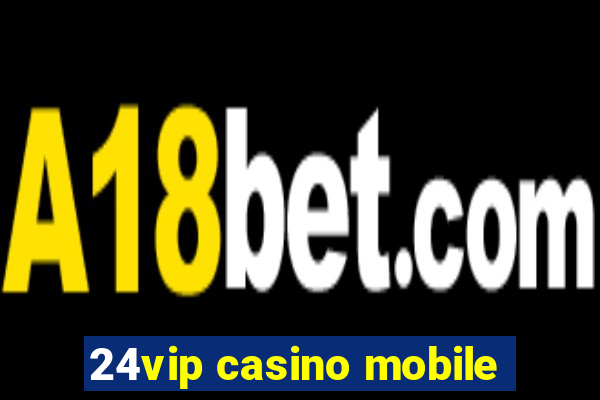 24vip casino mobile