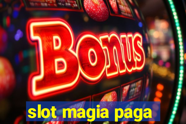 slot magia paga