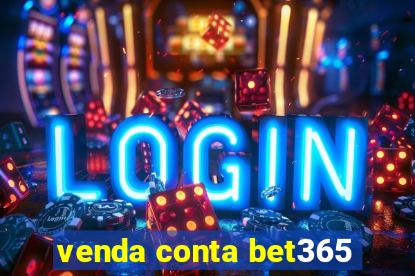 venda conta bet365