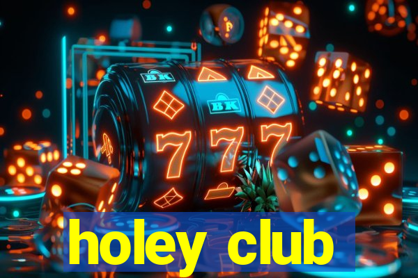 holey club