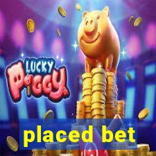 placed bet