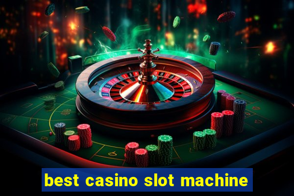 best casino slot machine