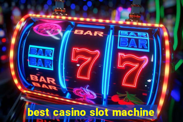 best casino slot machine