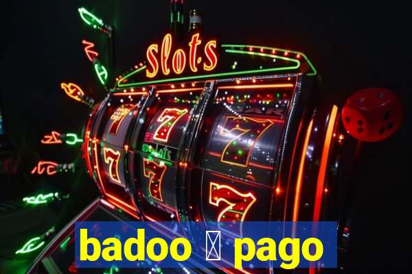 badoo 茅 pago