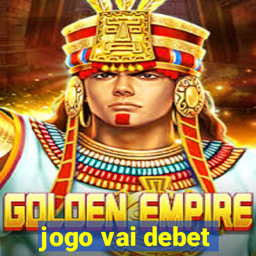 jogo vai debet