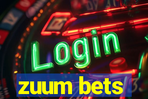 zuum bets