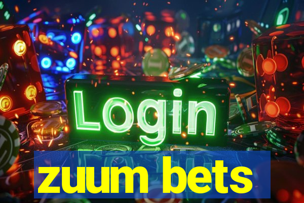 zuum bets