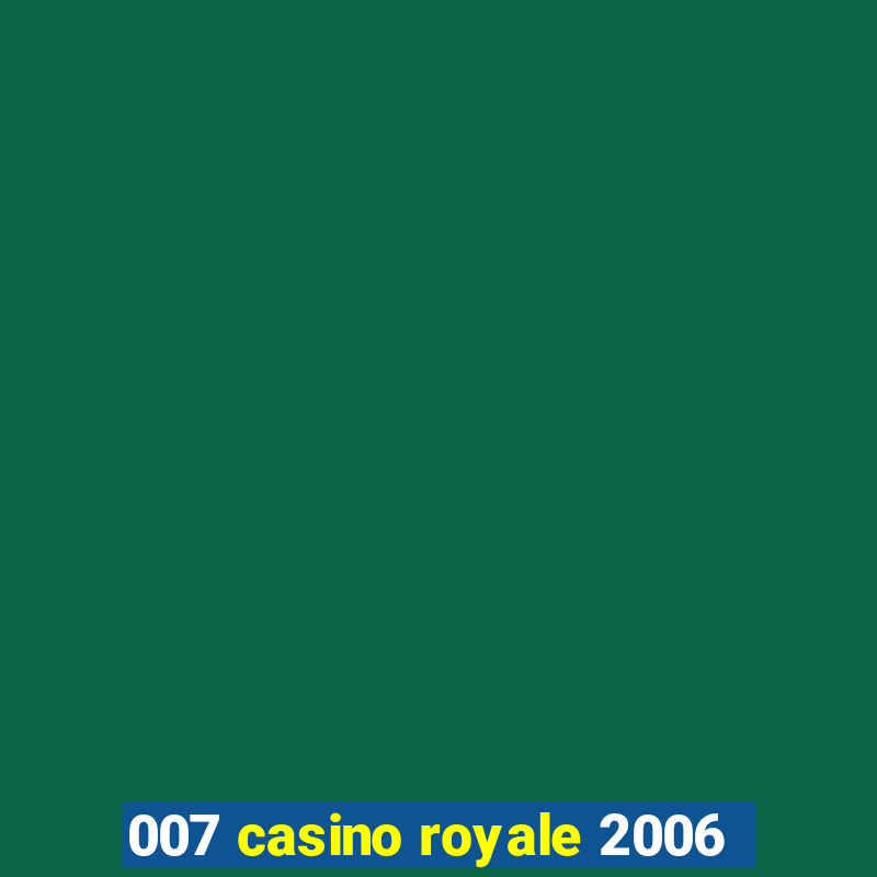 007 casino royale 2006