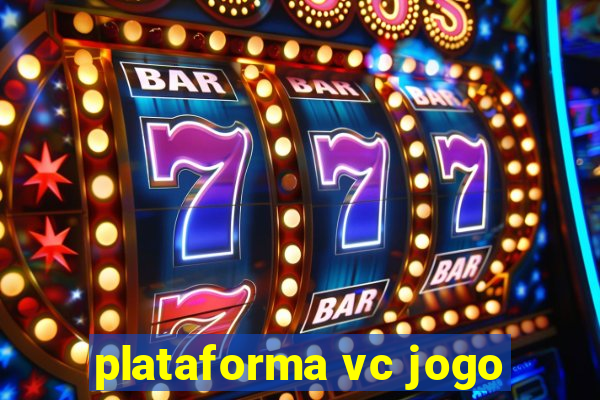 plataforma vc jogo