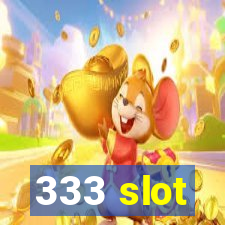 333 slot