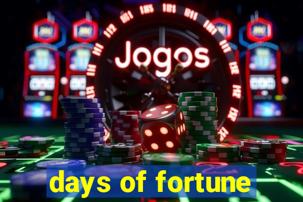 days of fortune