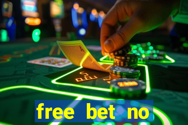 free bet no deposit required