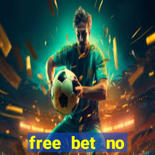 free bet no deposit required