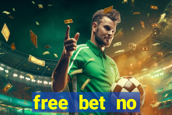 free bet no deposit required