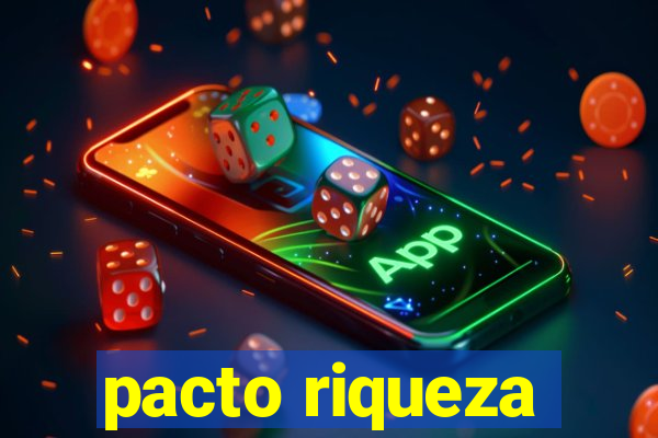 pacto riqueza