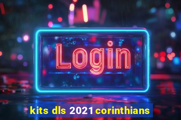 kits dls 2021 corinthians