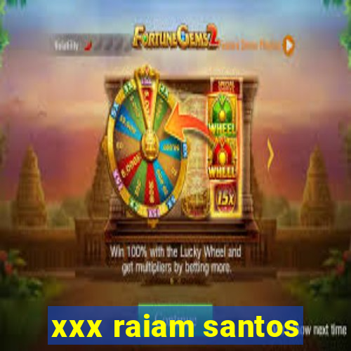 xxx raiam santos