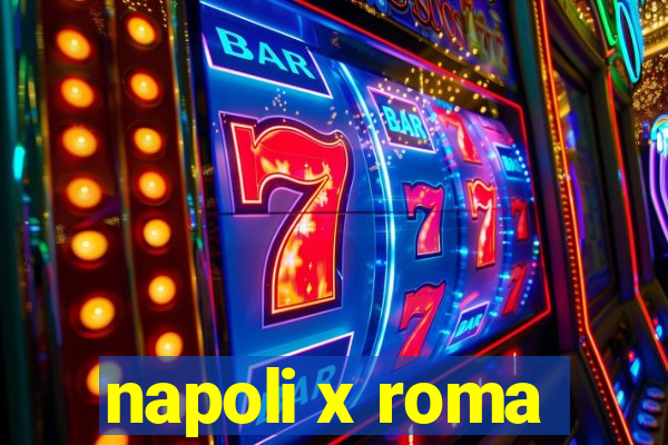 napoli x roma