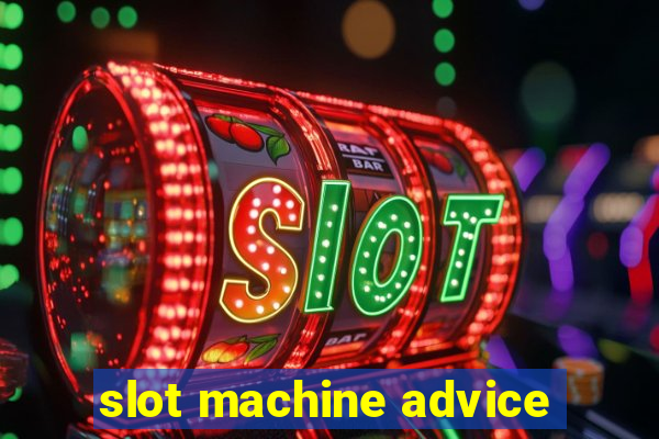 slot machine advice