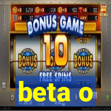 beta o