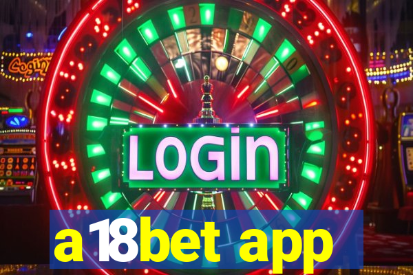 a18bet app