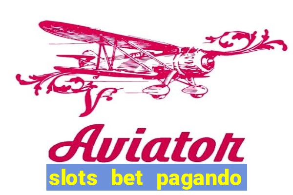 slots bet pagando no cadastro