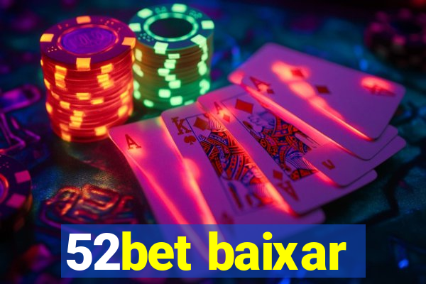 52bet baixar